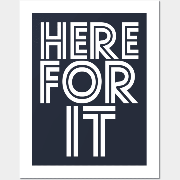 Here For It Wall Art by PopCultureShirts